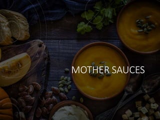 MOTHER SAUCES
 