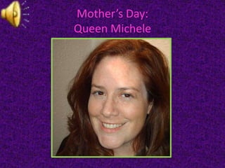 Mother’s Day: Queen Michele  