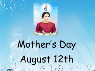 Mother’s Day
August 12th
 