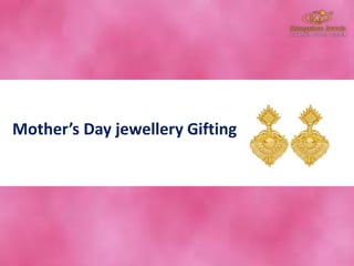 Mother’s Day jewellery Gifting
 