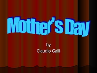 by Claudio Galli Mother's Day 