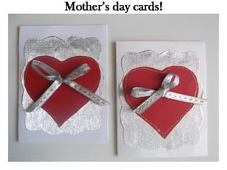 Mother's day cards!