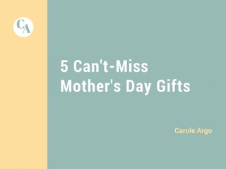 Carole Argo's Guide to Mother's Day