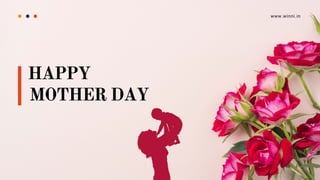 MOTHER DAY
www.winni.in
HAPPY
 