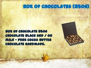 Box of chocolates (850G)



Box of chocolate 850G
Chocolate black and / or
milk - pure cocoa butter
chocolate handmade.
 
