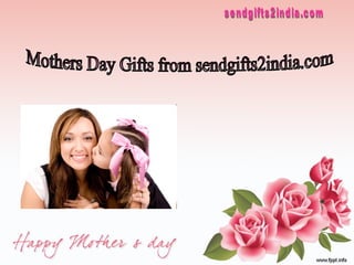 Mothers Day Gifts from sendgifts2india.com sendgifts2india.com 