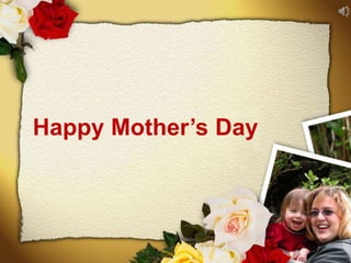 Happy Mother’s Day
 
