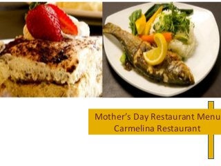 Mother’s Day Restaurant Menu
Carmelina Restaurant
 