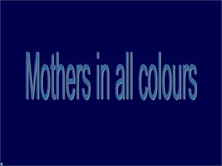 Mothers in colors