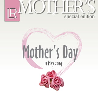 MOTHER’Sspecial edition
Mother’s Day11 May 2014
 