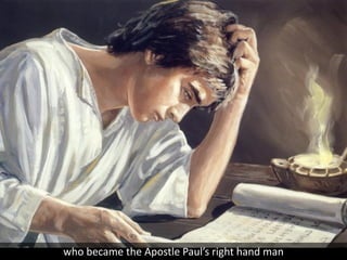 who became the Apostle Paul’s right hand man
 