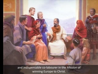 and indispensable co-labourer in the Mission of
winning Europe to Christ.
 
