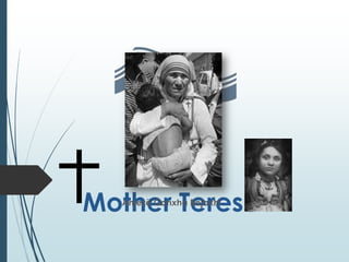 Mother Teresa
Anjezë Gonxha Bojaxhi

 