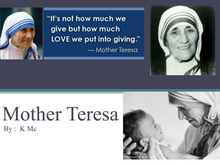 Mother Teresa
By : K Mc
 