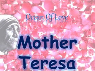 Ocean Of Love
Mother
Teresa
 