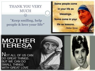 THANK YOU VERY
MUCH

“Keep smiling, help
people & love your life”
 