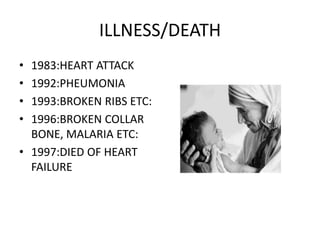 ILLNESS/DEATH
• 1983:HEART ATTACK
• 1992:PHEUMONIA
• 1993:BROKEN RIBS ETC:
• 1996:BROKEN COLLAR
BONE, MALARIA ETC:
• 1997:DIED OF HEART
FAILURE
 