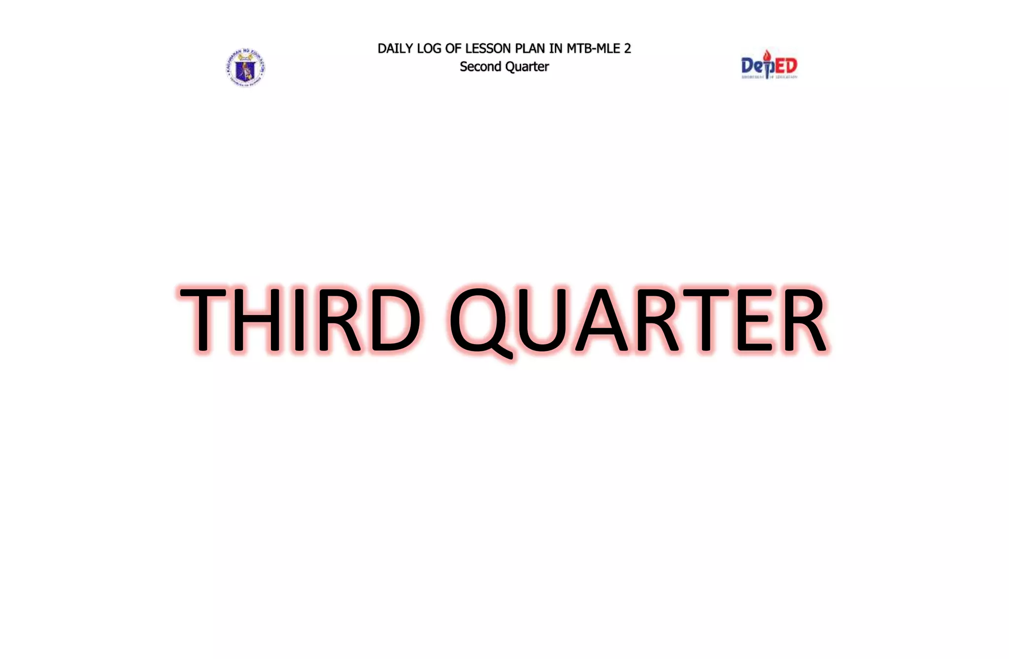 DAILY LOG OF LESSON PLAN IN MTB-MLE 2
Second Quarter
THIRD QUARTER
 