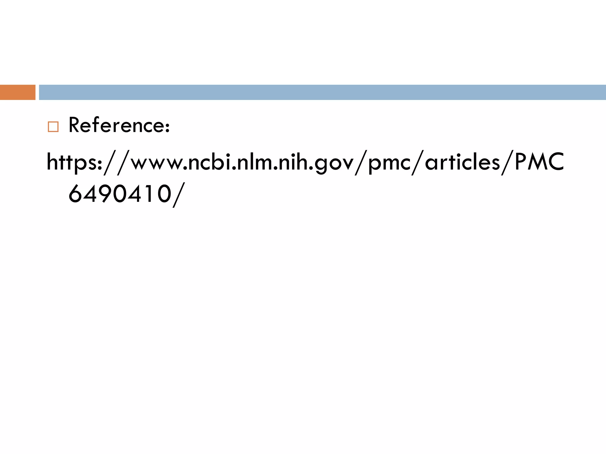  Reference:
https://www.ncbi.nlm.nih.gov/pmc/articles/PMC
6490410/
 