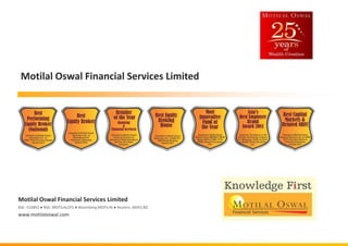 Motilal Oswal Financial Services Limited

Motilal Oswal Financial Services Limited
BSE: 532892 ● NSE: MOTILALOFS ● Bloomberg:MOFS:IN ● Reuters: MOFS.BO

www.motilaloswal.com

 