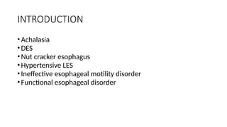 MOTILITY DISORDERS OF OESOPHAGUS AND THEIR MANAGEMENT | PPTX
