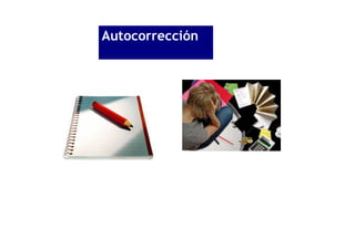 Autocorrección
     Autocorrección
 