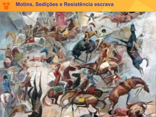 Motins, Sedições e Resistência escrava 