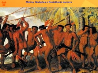 Motins, Sedições e Resistência escrava 