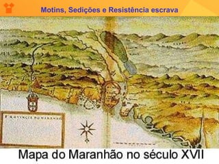 Motins, Sedições e Resistência escrava 