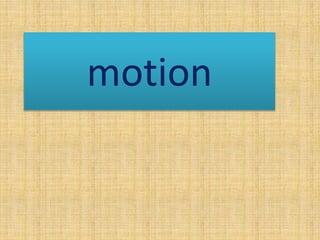 motion
 