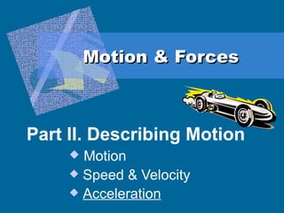 Motion & Forces ,[object Object],[object Object],[object Object],[object Object]