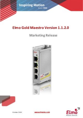 1
October 2013 www.elmomc.com
Elmo Gold Maestro Version 1.1.2.0
Marketing Release
 