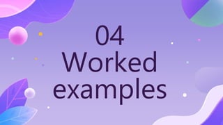 04
Worked
examples
 