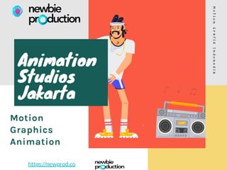 M
o
t
i
o
n
G
r
a
f
i
s
I
n
d
o
n
e
s
i
a
Motion
Graphics
Animation
Animation
Studios
Jakarta
https://newprod.co
 