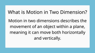Dimensions Moving Motion-in-Two-Dimension.pptx week 4 grade 0 level | PPTX