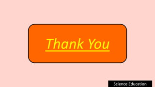 Thank You
Science Education
 