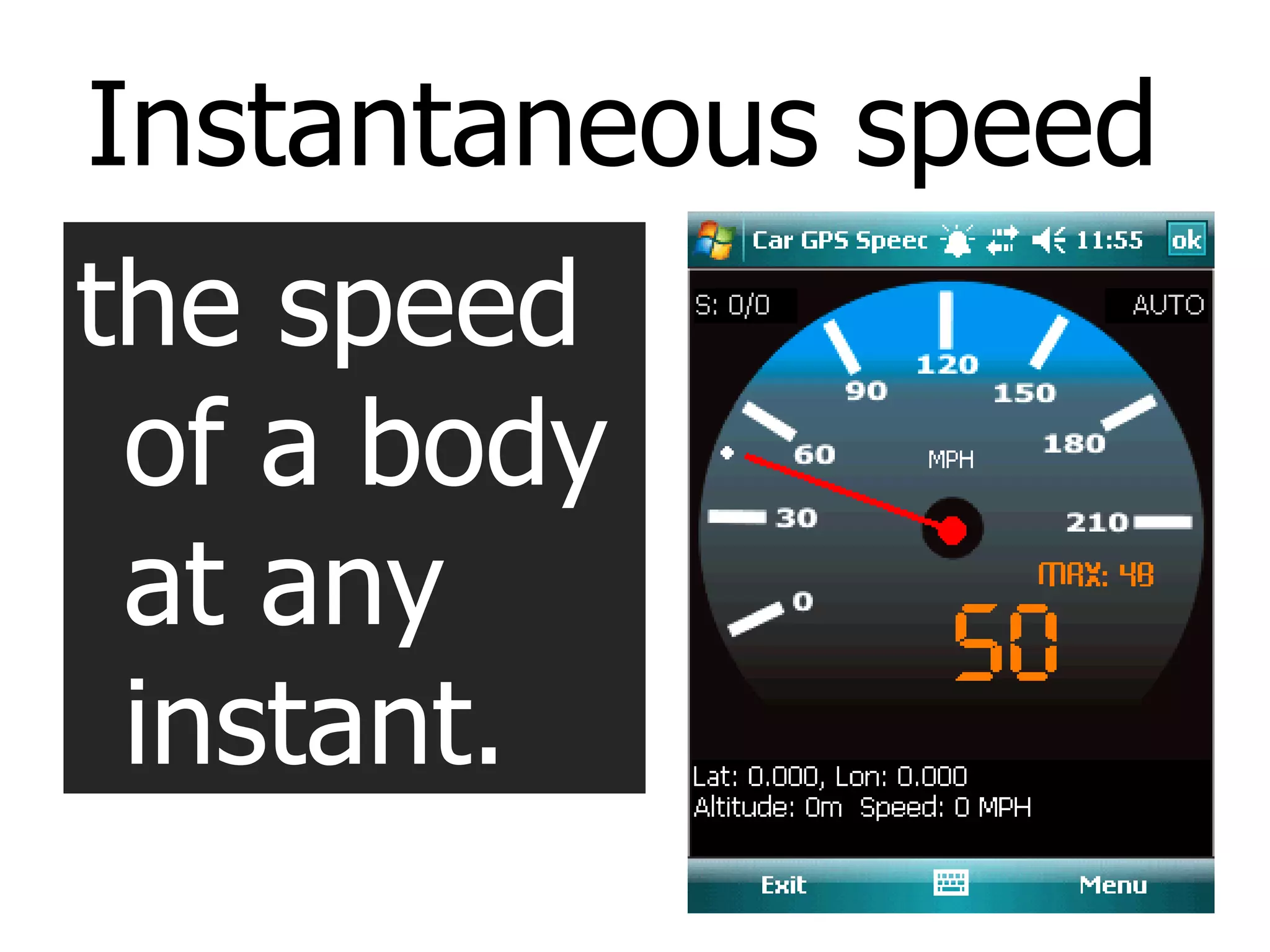 the speed of a body at any instant. Instantaneous speed 