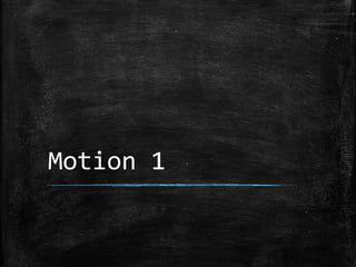Motion 1
 