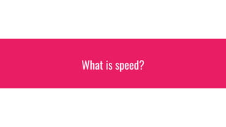 What is speed?
 