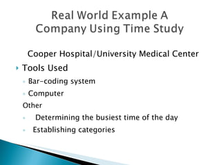Cooper Hospital/University Medical Center Tools Used Bar-coding system Computer  Other Determining the busiest time of the day Establishing categories 