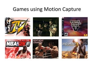 Games using Motion Capture
 