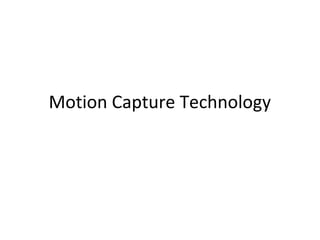 Motion Capture Technology
 