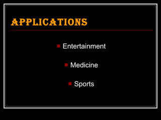 Applications Entertainment Medicine Sports 