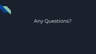 Any Questions?
 