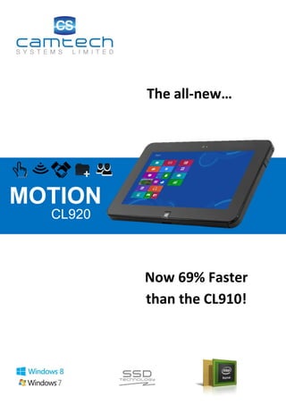 MOTION
CL920
Now 69% Faster
than the CL910!
The all-new…
 