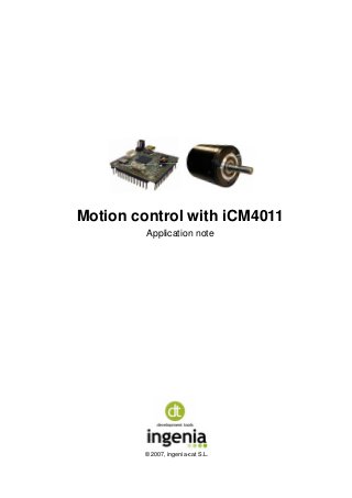 Motion control with iCM4011
Application note
© 2007, ingenia-cat S.L.
 
