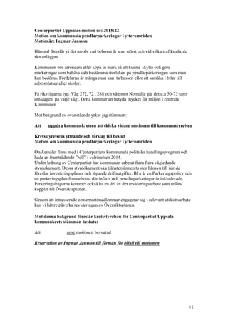 41
Centerpartiet Uppsalas motion nr: 2015:22
Motion om kommunala pendlarparkeringar i ytterområden
Motionär: Ingmar Jansso...