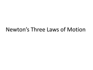 Newton’s Three Laws of Motion