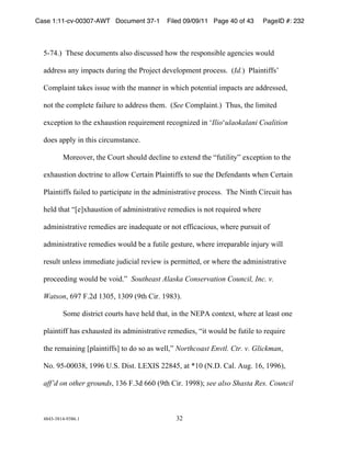 Case 1:11-cv-00307-AWT Document 37-1        Filed 09/09/11 Page 40 of 43      PageID #: 232
  !

  +%,")-!!./010!234560781!9:13!2;1451102!/3<!8/0!=01>371;?:0!9@074;01!<35:2!

  922=011!97A!;6>9481!25=;7@!8/0!B=3C048!20D0:3>6078!>=34011)!!EId.-!!B:9;78;FF1G!

  H36>:9;78!89I01!;1150!<;8/!8/0!69770=!;7!</;4/!>38078;9:!;6>9481!9=0!922=01102J!

  738!8/0!436>:080!F9;:5=0!83!922=011!8/06)!!ESee!H36>:9;78)-!!./51J!8/0!:;6;802!

  0K40>8;37!83!8/0!0K/9518;37!=0L5;=06078!=043@7;M02!;7!NIlioNulaokalani Coalition!

  2301!9>>:A!;7!8/;1!4;=456189740)!

          O3=03D0=J!8/0!H35=8!1/35:2!204:;70!83!0K8072!8/0!PF58;:;8AQ!0K40>8;37!83!8/0!

  0K/9518;37!2348=;70!83!9::3<!H0=89;7!B:9;78;FF1!83!150!8/0!R0F0729781!</07!H0=89;7!

  B:9;78;FF1!F9;:02!83!>9=8;4;>980!;7!8/0!926;7;18=98;D0!>=34011)!!./0!S;78/!H;=45;8!/91!

  /0:2!8/98!PT0UK/9518;37!3F!926;7;18=98;D0!=0602;01!;1!738!=0L5;=02!</0=0!

  926;7;18=98;D0!=0602;01!9=0!;7920L5980!3=!738!0FF;494;351J!</0=0!>5=15;8!3F!

  926;7;18=98;D0!=0602;01!<35:2!?0!9!F58;:0!@0185=0J!</0=0!;==0>9=9?:0!;7C5=A!<;::!

  =015:8!57:011!;6602;980!C52;4;9:!=0D;0<!;1!>0=6;8802J!3=!</0=0!8/0!926;7;18=98;D0!

  >=34002;7@!<35:2!?0!D3;2)Q!!Southeast Alaska Conservation Council, Inc. v.

  WatsonJ!(',!V)*2!&$W+J!&$W'!E'8/!H;=)!&'#$-)!

          X360!2;18=;48!435=81!/9D0!/0:2!8/98J!;7!8/0!SYBZ!43780K8J!</0=0!98!:0918!370!

  >:9;78;FF!/91!0K/951802!;81!926;7;18=98;D0!=0602;01J!P;8!<35:2!?0!F58;:0!83!=0L5;=0!

  8/0!=069;7;7@!T>:9;78;FF1U!83!23!13!91!<0::JQ!Northcoast Envtl. Ctr. v. GlickmanJ!

  S3)!'+%WWW$#J!&''(![)X)!R;18)!Y]^X!**#"+J!98!_&W!ES)R)!H9:)!Z5@)!&(J!&''(-J!

  aff’d on other groundsJ!&$(!V)$2!((W!E'8/!H;=)!&''#-`!see also!Shasta Res. Council



  "#"$%$#&"%'$#()&!                             $*!
 