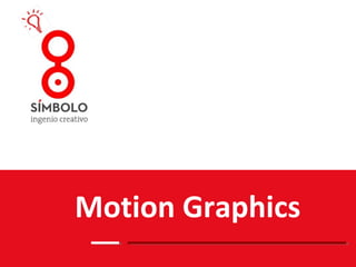 Motion Graphics
 